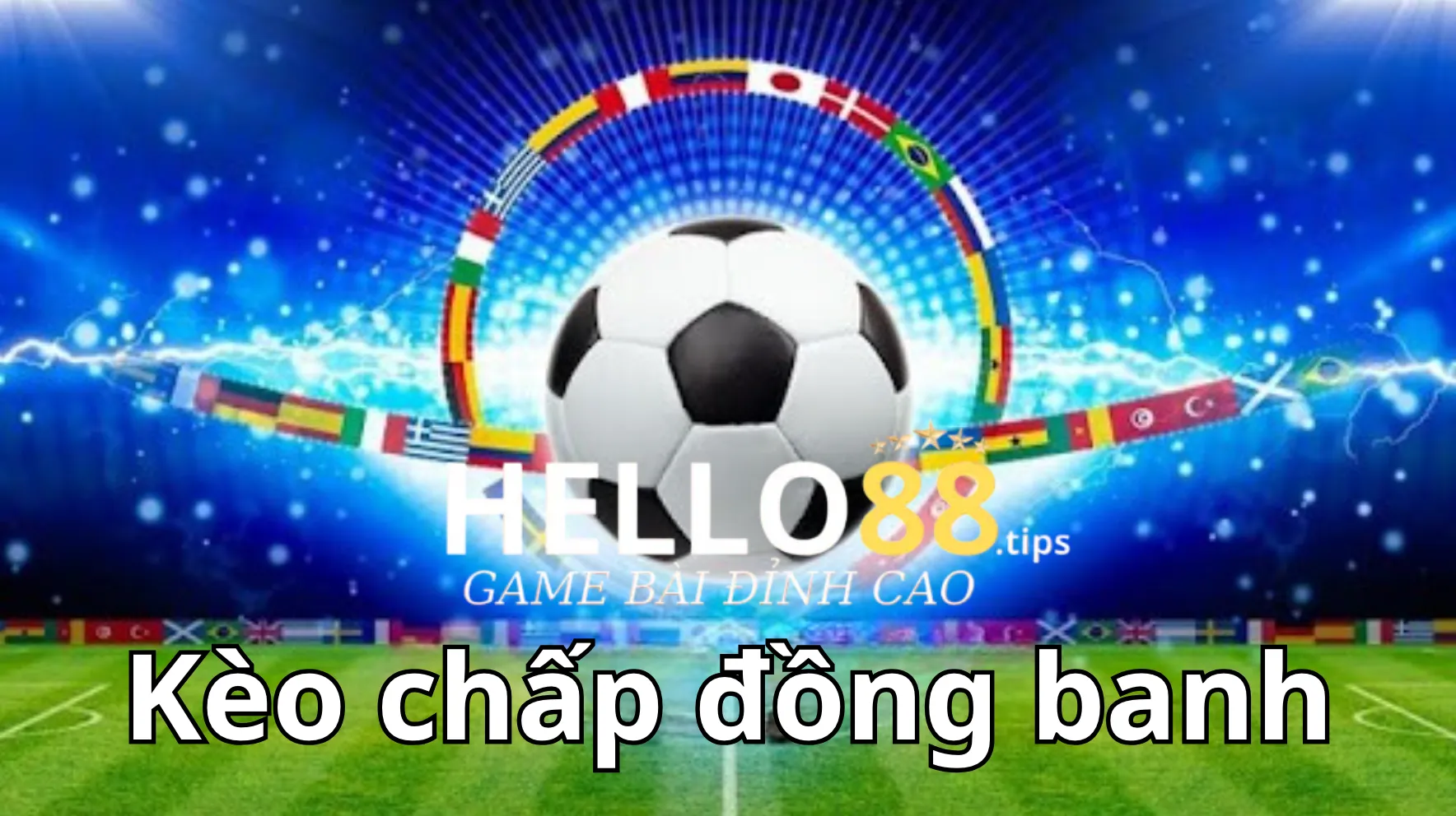 Kèo chấp đồng banh là gì? Là một bet thủ nên biết đến Kèo chấp đồng banh là gì? Là một bet thủ nên biết đến